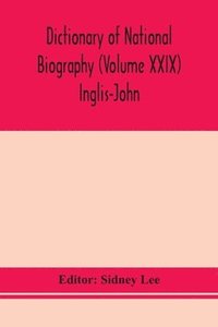 bokomslag Dictionary of national biography (Volume XXIX) Inglis-John