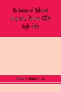 bokomslag Dictionary of national biography (Volume XXIX) Inglis-John