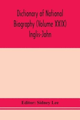 bokomslag Dictionary of national biography (Volume XXIX) Inglis-John