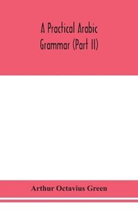 bokomslag A practical Arabic grammar (Part II)
