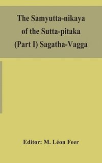 bokomslag The Samyutta-nikaya of the Sutta-pitaka (Part I) Sagatha-Vagga