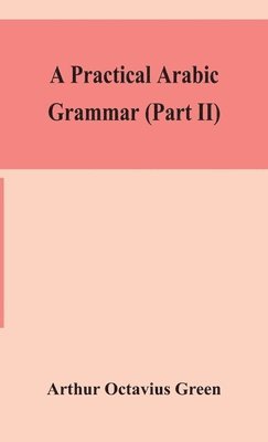 bokomslag A practical Arabic grammar (Part II)