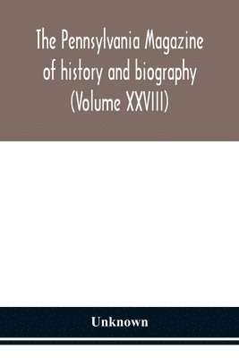 Pennsylvania Magazine Of History And Biography (Volume Xxviii)