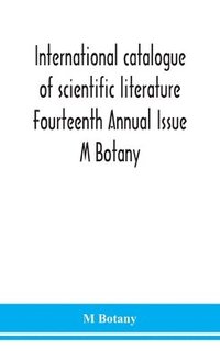 bokomslag International catalogue of scientific literature Fourteenth Annual Issue M Botany