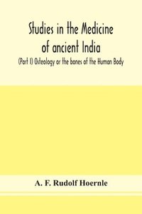 bokomslag Studies in the medicine of ancient India; (Part I) Osteology or the bones of the Human Body