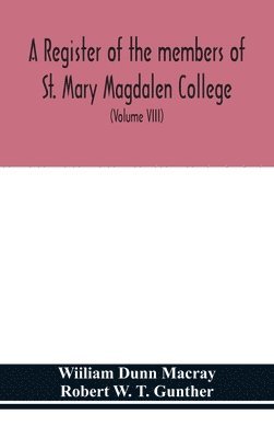 A register of the members of St. Mary Magdalen College, Oxford, Description of Brasses and other Funeral Monuments in the Chapel (Volume VIII) 1