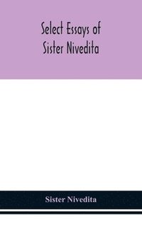 bokomslag Select essays of sister Nivedita