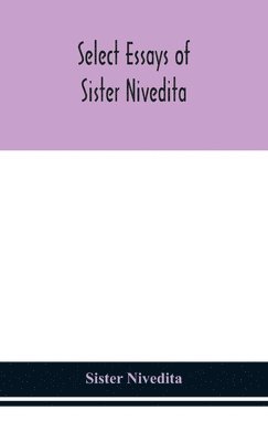 bokomslag Select essays of sister Nivedita