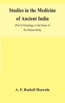 bokomslag Studies in the medicine of ancient India; (Part I) Osteology or the bones of the Human Body