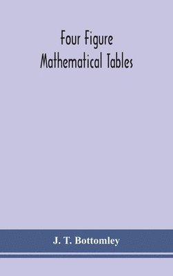 Four figure mathematical tables; comprising logarithmic and trigonometrical tables, and tables of squares, square roots, and reciprocals 1