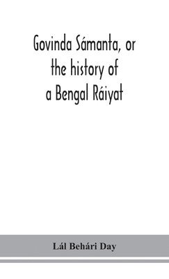 bokomslag Govinda Smanta, or the history of a Bengal Riyat