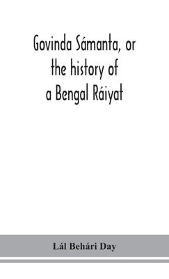 Govinda Smanta, or the history of a Bengal Riyat 1
