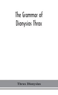 bokomslag The grammar of Dionysios Thrax