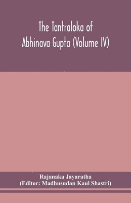 The Tantraloka of Abhinava Gupta (Volume IV) 1