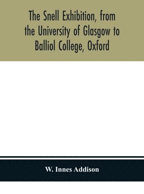 bokomslag Snell Exhibition, from the University of Glasgow to Balliol College, Oxford