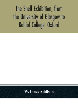 bokomslag The Snell Exhibition, from the University of Glasgow to Balliol College, Oxford