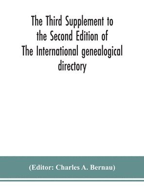 Third Supplement to the Second Edition of The International genealogical directory