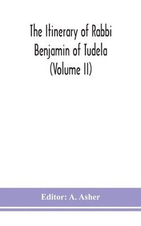 bokomslag The itinerary of Rabbi Benjamin of Tudela (Volume II)