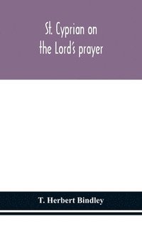 bokomslag St. Cyprian on the Lord's prayer