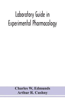 Charles W, Edmunds - Laboratory guide in experimental pharmacology, Inbunden