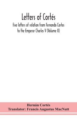 Hernán Cortés - Letters Of Cortés, Inbunden