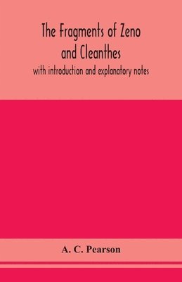 A C Pearson, A. C. Pearson - fragments of Zeno and Cleanthes; with introduction and explanatory notes, Häftad