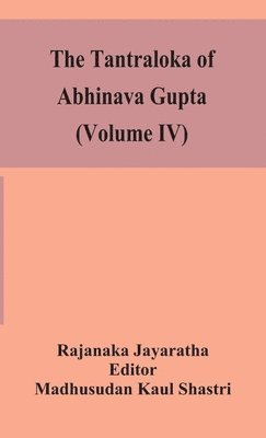 bokomslag The Tantraloka of Abhinava Gupta (Volume IV)