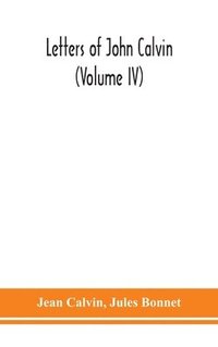 bokomslag Letters of John Calvin (Volume IV)