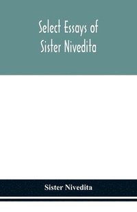 bokomslag Select essays of sister Nivedita