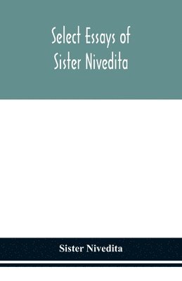 bokomslag Select essays of sister Nivedita