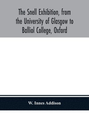 bokomslag Snell Exhibition, from the University of Glasgow to Balliol College, Oxford