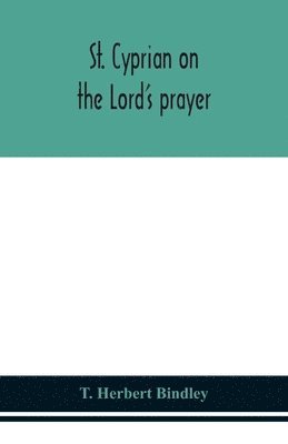 bokomslag St. Cyprian on the Lord's prayer