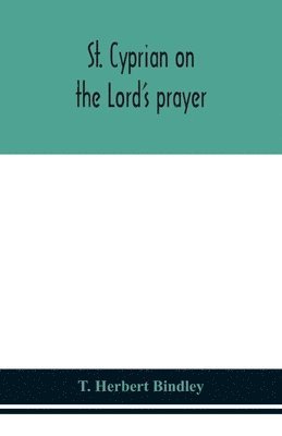 St. Cyprian on the Lord's prayer 1