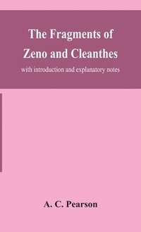 bokomslag The fragments of Zeno and Cleanthes; with introduction and explanatory notes