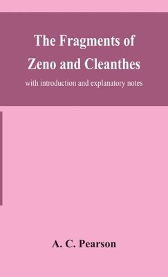The fragments of Zeno and Cleanthes; with introduction and explanatory notes 1