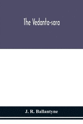 The Vedanta-sara 1