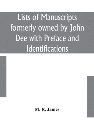 M R James - Lists Of Manuscripts Formerly Owned By John Dee With Preface And Identifications, Häftad