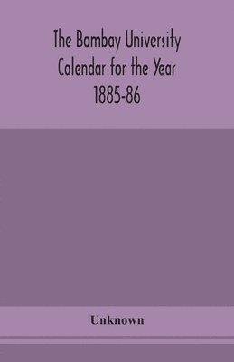 bokomslag Bombay University Calendar for the Year 1885-86