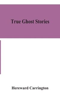 bokomslag True ghost stories