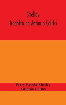 bokomslag Shelley. Tradotto da Antonio Calitri