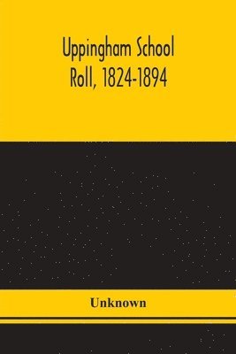 Uppingham School Roll, 1824-1894