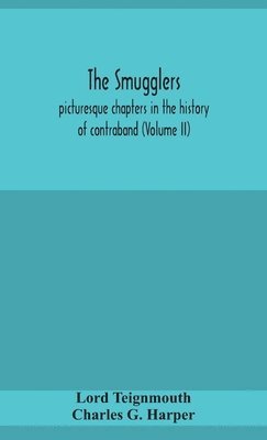 bokomslag The smugglers; picturesque chapters in the history of contraband (Volume II)