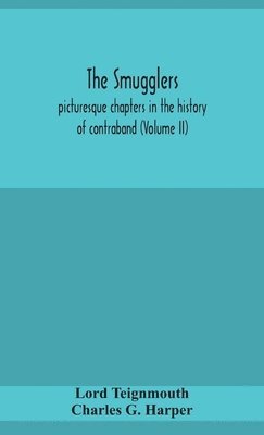 The smugglers; picturesque chapters in the history of contraband (Volume II) 1