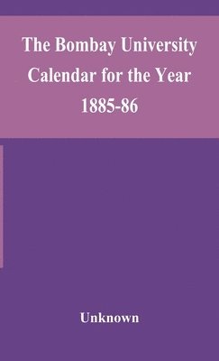 bokomslag Bombay University Calendar for the Year 1885-86