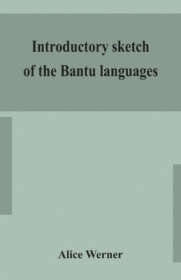 Alice Werner - Introductory sketch of the Bantu languages, Häftad