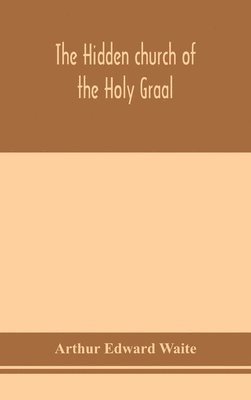 The hidden church of the Holy Graal 1