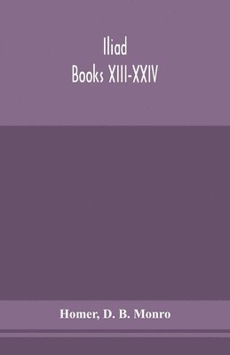 Homer, D B Monro - Iliad; Books Xiii-Xxiv, Häftad