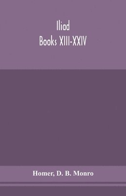 bokomslag Iliad; Books XIII-XXIV