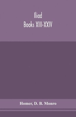 Iliad; Books XIII-XXIV 1