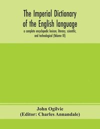 bokomslag The imperial dictionary of the English language